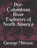 Pre-Columbian River Explorers of North America