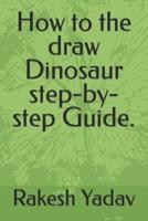 How  to the draw Dinosaur step-by-step Guide.