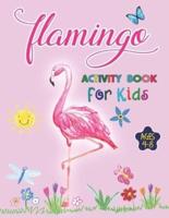 Flamingo Activity Book For Kids Ages 4-8: 35 Creative and Unique illustrations of Funny and Cute Flamingo, An Amazing Coloring Book for Boys and Girls