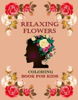 Relaxing flowers coloring book for kids: This is A Kids Coloring Book with Fun, Easy, and Relaxing most beautiful flowers for Boys, Girls, and Beginners
