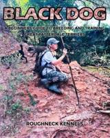 Black Dog:  A Beginners Guide to Breeding and Training Great Patterdale Terriers
