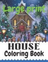 Large print House Coloring Book: Coloring Book with Inspirational Home Designs, Fun Room Ideas, and Beautifully Decorated Houses for Relaxation