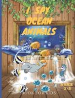 I Spy Ocean Animals Book For Kids Ages 2-5: Activity Guessing Game for Kids, toddlers and Preschoolers