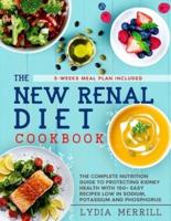 THE NEW RENAL DIET COOKBOOK: The Complete Nutrition Guide to Protecting Kidney Health With 150+ Easy Recipes Low in Sodium, Potassium and Phosphorus - 3 Weeks Meal Plan Included