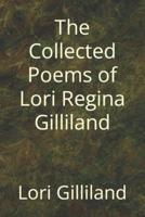 The Collected Poems of Lori Regina Gilliland
