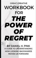 Workbook for the Power of Regret by Daniel H. Pink