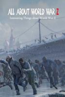 All about World War Z: Interesting Things about World War Z