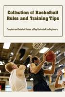 Collection of Basketball Rules and Training Tips: Complete and Detailed Guides to Play Basketball for Beginners