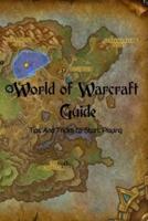 World of Warcraft Guide: Tips And Tricks to Start Playing