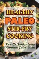 Healthy Paleo Stir-Fry Cooking