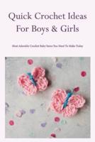 Quick Crochet Ideas For Boys & Girls: Most Adorable Crochet Baby Items You Need To Make Today: What Crochet Baby Item Will You Make?