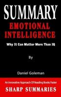 SUMMARY OF EMOTIONAL INTELLIGENCE: Why It Can Matter More Than IQ By Daniel Goleman - An Innovative Approach Of Reading Books Faster