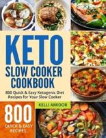 KETO SLOW COOKER COOKBOOK: | 800 | Quick & Easy Ketogenic Diet Recipes for Your Slow Cooker