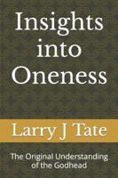 Insights into Oneness: The Original Understanding of the Godhead