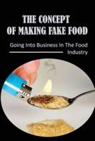 The Concept Of Making Fake Food