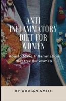 ANTI INFLAMMATORY DIET FOR WOMEN : How to Make Inflammation diet frее fоr wоmеn