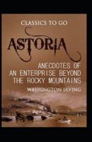 Astoria: Or, Enterprise Beyond the Rocky Mountains;iillustrated
