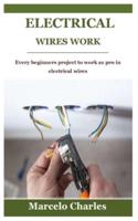 ELECTRICAL WIRES WORK: Every beginners project to work as pro in electrical wires