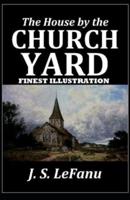 The House by the Church-Yard : (Finest Illustration)