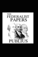 The Federalist Papers by Publius illustrated edition