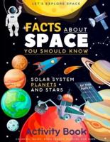 Let's Explore Space Facts About Space You Should Know: Solar System, Planets, Stars and Universe, Coloring, Puzzles, Mazes... Activity Book for Kids Ages 6-9