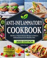 Anti-Inflammatory Diet Cookbook: 365 Days of Quick & Easy Recipes to Reduce Inflammation & Live Healthy   Beginners Edition with 28-Day Meal Plan