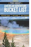 The Great American Adventure Bucket List: Unforgettable United States Outdoor Adventures (National Parks, Hikes, Campsites)