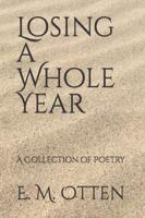 Losing a Whole Year: A Collection of Poetry