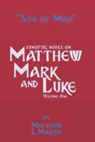 The Son of Man (volume 1): verse by verse (synoptic) notes on Matthew, Mark, and Luke