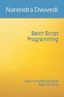 Batch Script Programming: Learn Complete Windows Batch Scripting