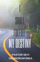 I Shall Fulfill My Divine Destiny: Forty Days Prayer Guide