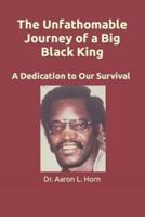 The Unfathomable Journey of a Big Black King: A Dedication to Our Survival