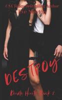 Destroy: Deadly Hearts, Book 2: A dark contemporary mafia reverse harem