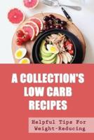 A Collection'S Low Carb Recipes