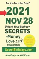 Born 2021 Nov 28? Your Birthday Secrets to Money, Love Relationships Luck: Fortune Telling Self-Help: Numerology, Horoscope, Astrology, Zodiac, Destiny Science, Metaphysics
