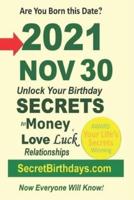 Born 2021 Nov 30? Your Birthday Secrets to Money, Love Relationships Luck: Fortune Telling Self-Help: Numerology, Horoscope, Astrology, Zodiac, Destiny Science, Metaphysics