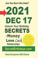 Born 2021 Dec 17? Your Birthday Secrets to Money, Love Relationships Luck: Fortune Telling Self-Help: Numerology, Horoscope, Astrology, Zodiac, Destiny Science, Metaphysics