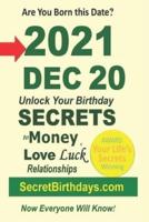 Born 2021 Dec 20? Your Birthday Secrets to Money, Love Relationships Luck: Fortune Telling Self-Help: Numerology, Horoscope, Astrology, Zodiac, Destiny Science, Metaphysics