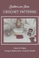 Bathroom Item Crochet Patterns: How to Make Unique Bathroom Crochet Stuffs