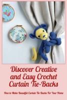 Discover Creative and Easy Crochet Curtain Tie-Backs: How to Make Beautiful Curtain Tie-Backs For Your Home