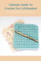 Ultimate Guide To Crochet For Left-handed: Crochet Left-handed Guidelines