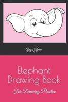 Elephant Drawing Book: For Drawing Practice