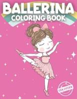 Ballerina Coloring Book: Ballerina Coloring Book For Girls 4-8   Perfect Coloring Book For Girls with a passion for Dance and Ballet