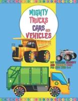 Mighty Trucks Cars And Vehicles Dot Markers Activity And Coloring Book For Kids Ages 2-6: Dot Marker Activity Coloring Art Book With Big Guided Dot That Helps To Draw Truck, Vehicles, And Cars Easily