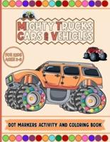 Mighty Trucks Cars And Vehicles Dot Markers Activity And Coloring Book For Kids Ages 2-6: Do To Dot Transportation, Trucks, Cars And Vehicles Activity And Coloring Book With Much Creative Design With Big Guided Dot