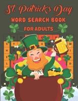 St. Patrick's Day Word Search Book For Adults: An Easy Fun St. Patrick’s Day Word Search Find Activity Book for Adults with Find more than 700 words Patrick's Day Activity Book for Teens Perfect gift for Adults, Girls or Boys