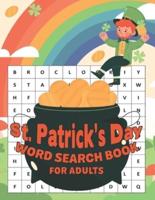 St. Patrick's Day Word Search Book For Adults: Easy to Hard Levels Saint Patricks Day Stress Relieving 76 Word Find Activity Book with Solutions Of this St Patrick's Day Gifts For Adults, Seniors, Teens