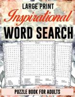 Large Print Inspirational Word Search Puzzle Book  for Adults: Positive, Uplifting, and Motivational  Word Search Book for Adults, Seniors, and Teens for Relaxation