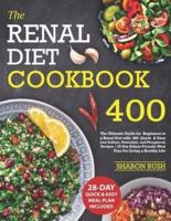 Renal Diet Cookbook: The Ultimate Guide for Beginners to a Renal Diet with 400 Quick & Easy Low Sodium, Potassium, and Phosphorus Recipes   28-Day Kidney-Friendly Meal Plan For Living a Healthy Life