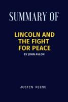 Summary of Lincoln and the Fight for Peace By John Avlon
